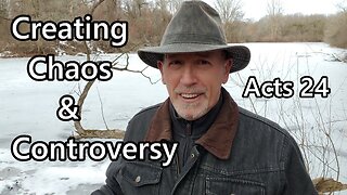 Creating Chaos & Controversy: Acts 24