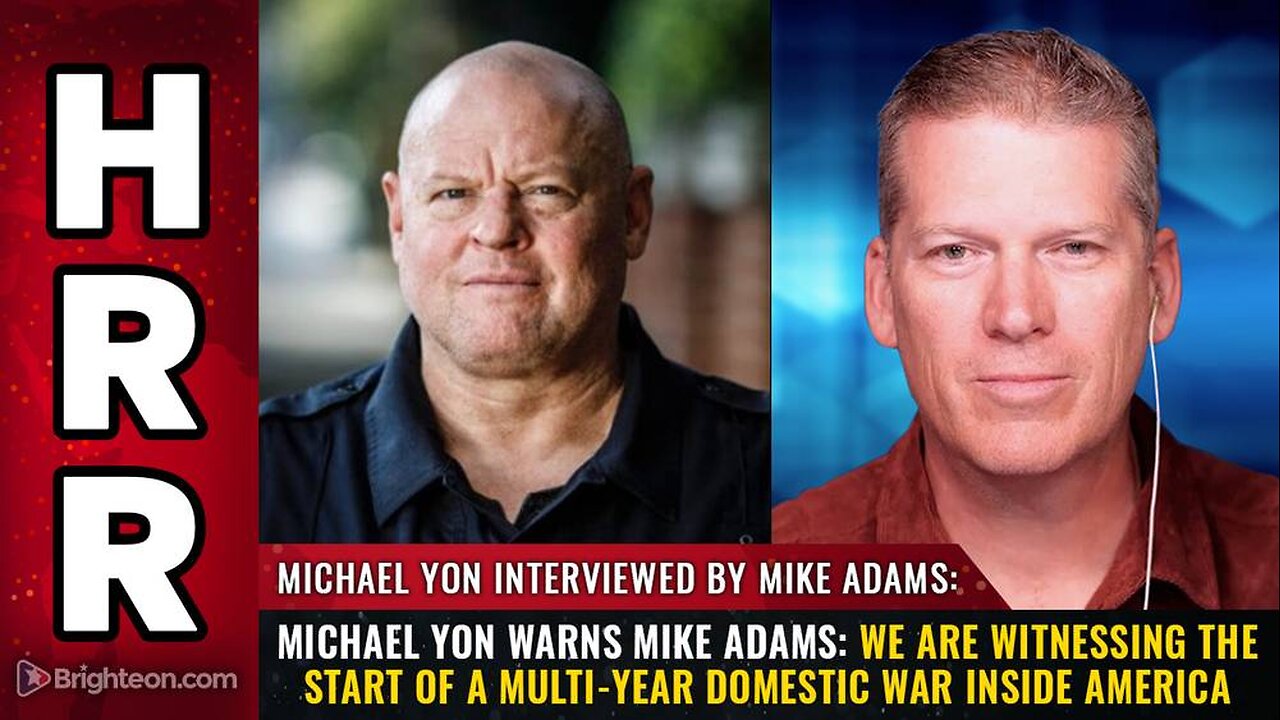 Michael Yon warns Mike Adams We are witnessing the start of a MULTI-YEAR DOMESTIC WAR