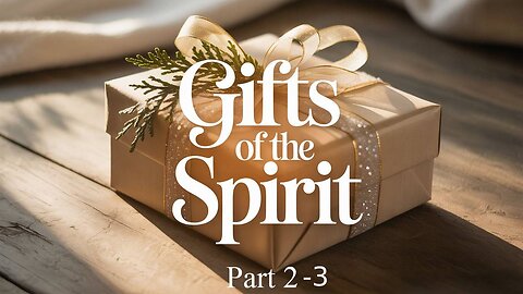 All Things Spiritual-Gifts of the Spirit Part 2-3