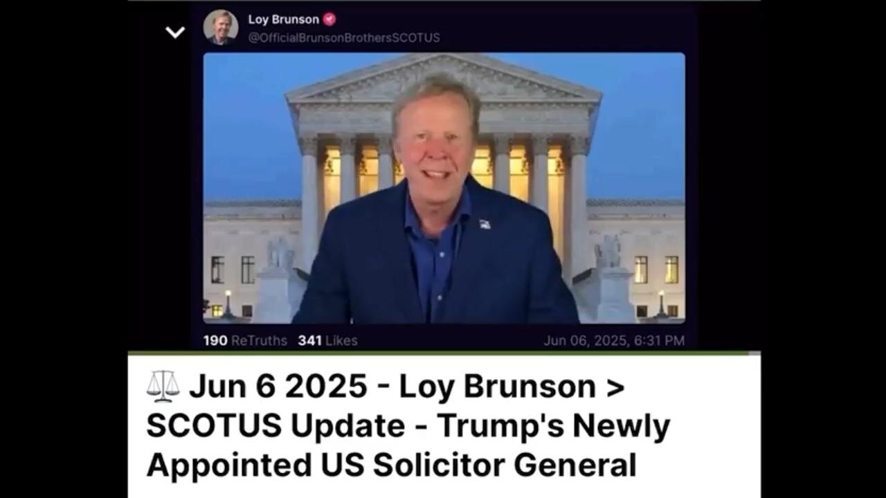 ⚖️ Loy Brunson SCOTUS 6.06.25 Update: Trumps Newly Appointed US Solicitor General (Clipped from And We Know Video)