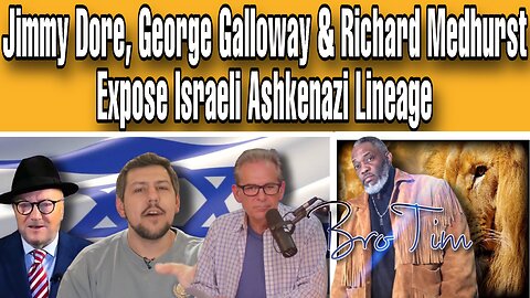 Jimmy Dore, George Galloway & Richard Medhurst Expose Israeli Ashkenazi Lineage