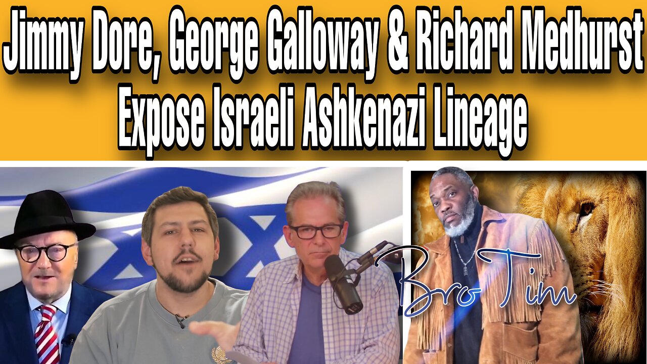Jimmy Dore, George Galloway & Richard Medhurst Expose Israeli Ashkenazi Lineage