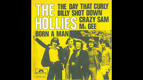 The Hollies --- The Day That Curly Billy Shot Down Crazy Sam McGee