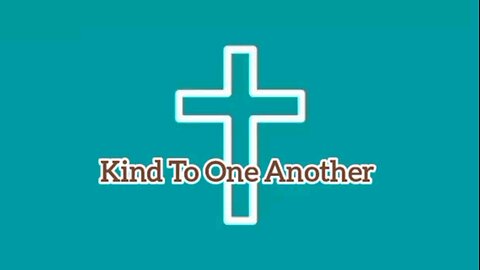 Kind To One Another - Ephesians 4:32 - Bible Verse - Bible Quote - Message From God - God's Word