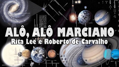 MARIA CRISTINA MEDEIROS - ALÔ, ALÔ MARCIANO - RITA LEE e ROBERTO DE CARVALHO