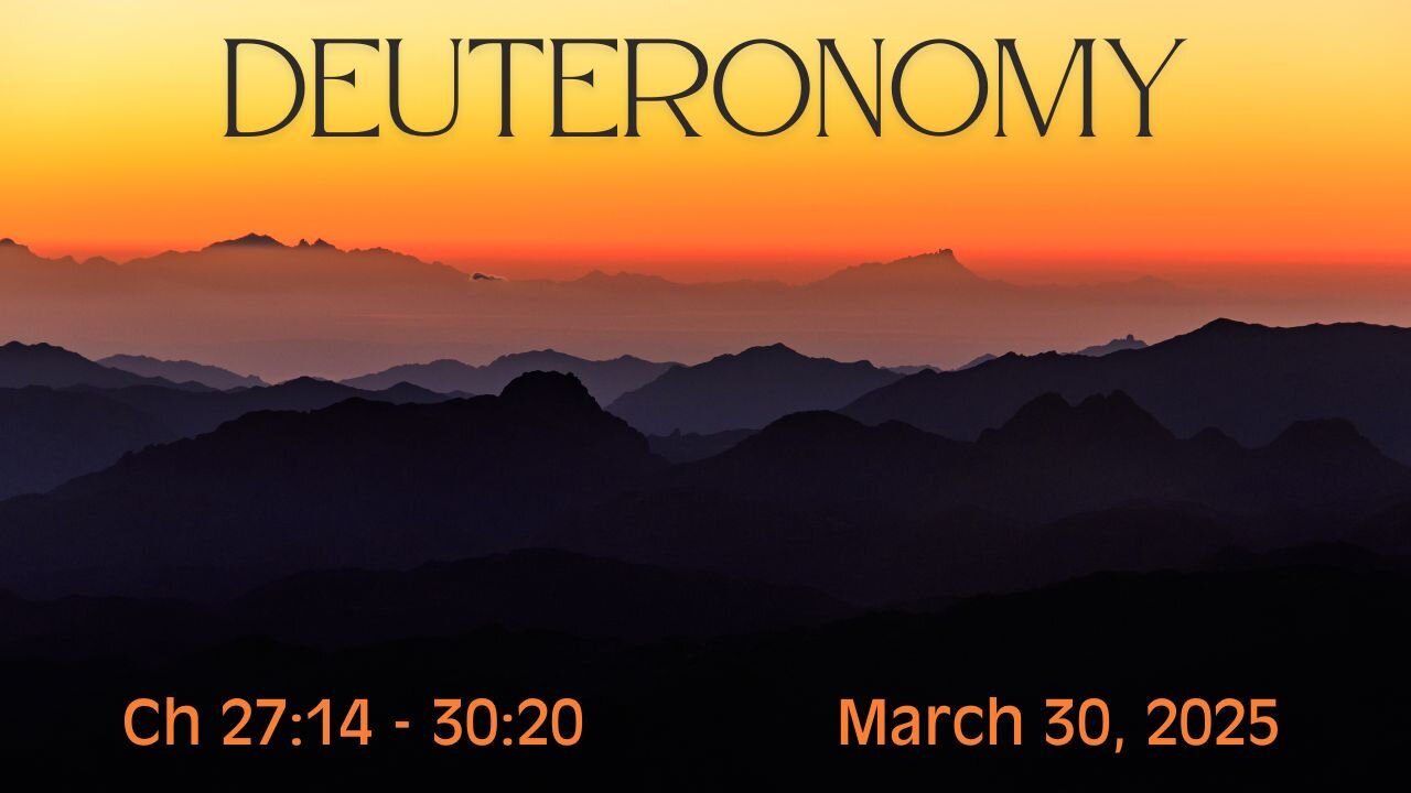 Deuteronomy Chapters 27:14 - 30:20 (Part 11)