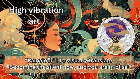 "Ramaloël” | High vibration art to visually translate "Becoming the silent now, & you are in bliss!”