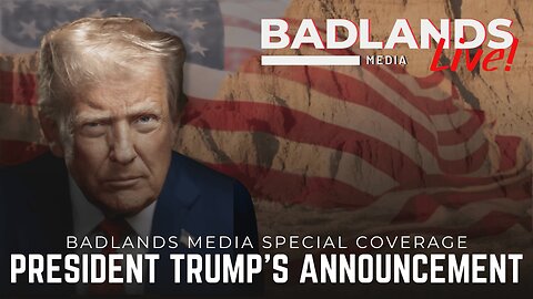 Badlands Media Special Coverage - President Trump Makes an Announcement