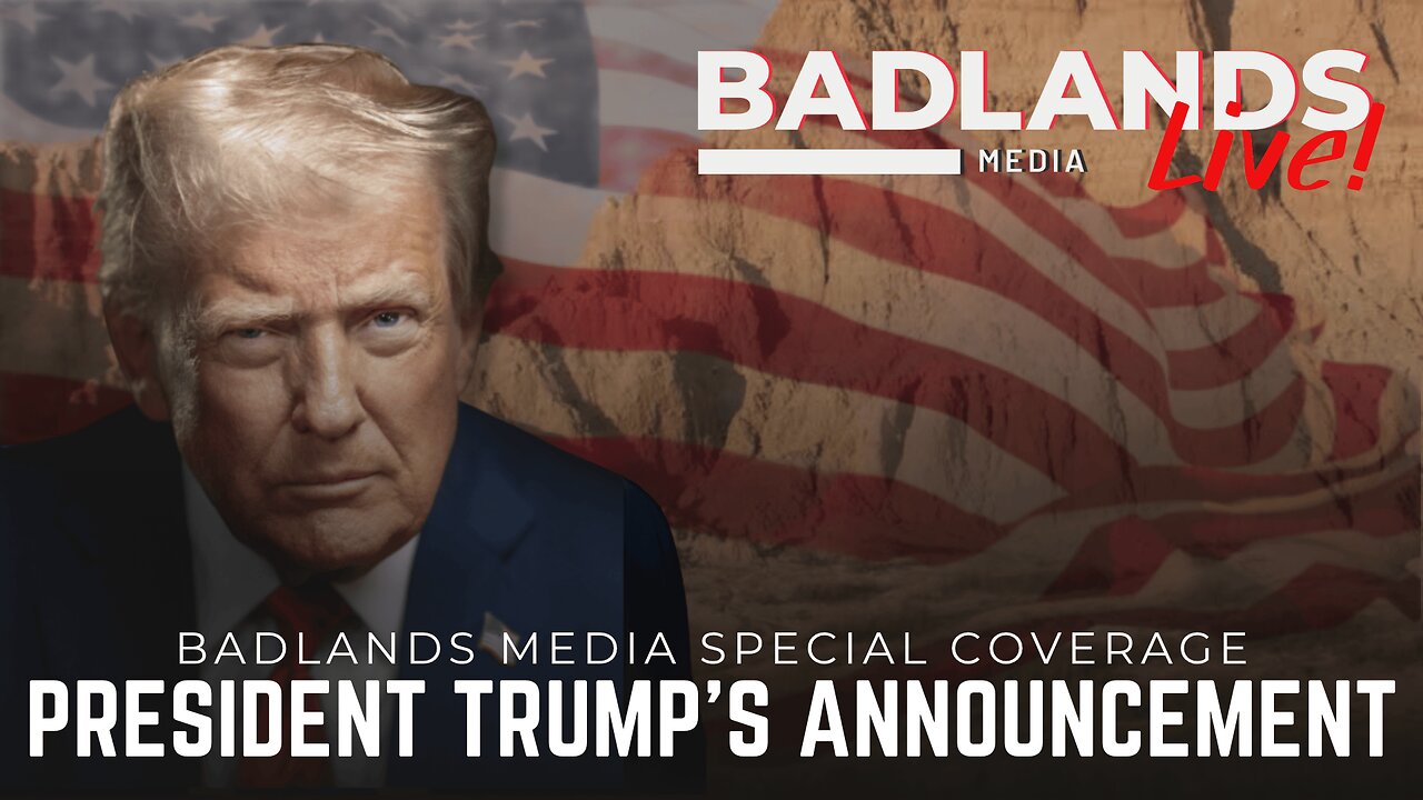 Badlands Media Special Coverage - President Trump Makes an Announcement