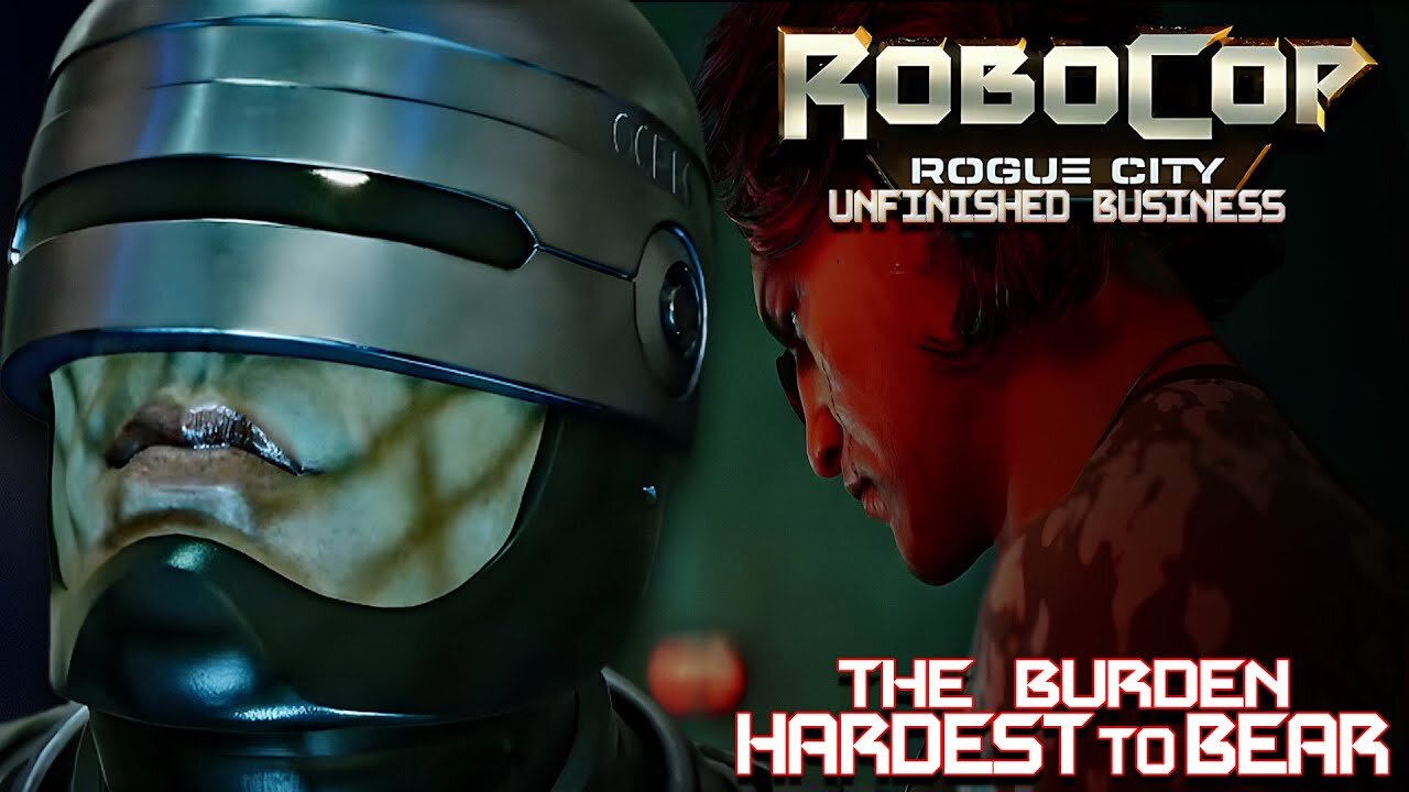 ROBOCOP ROGUE CITY- UNFINISHED BUSINESS "THE BURDEN HARDEST TO BEAR"