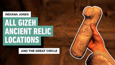 Indiana Jones and the Great Circle - All Gizeh Ancient Relic Locations