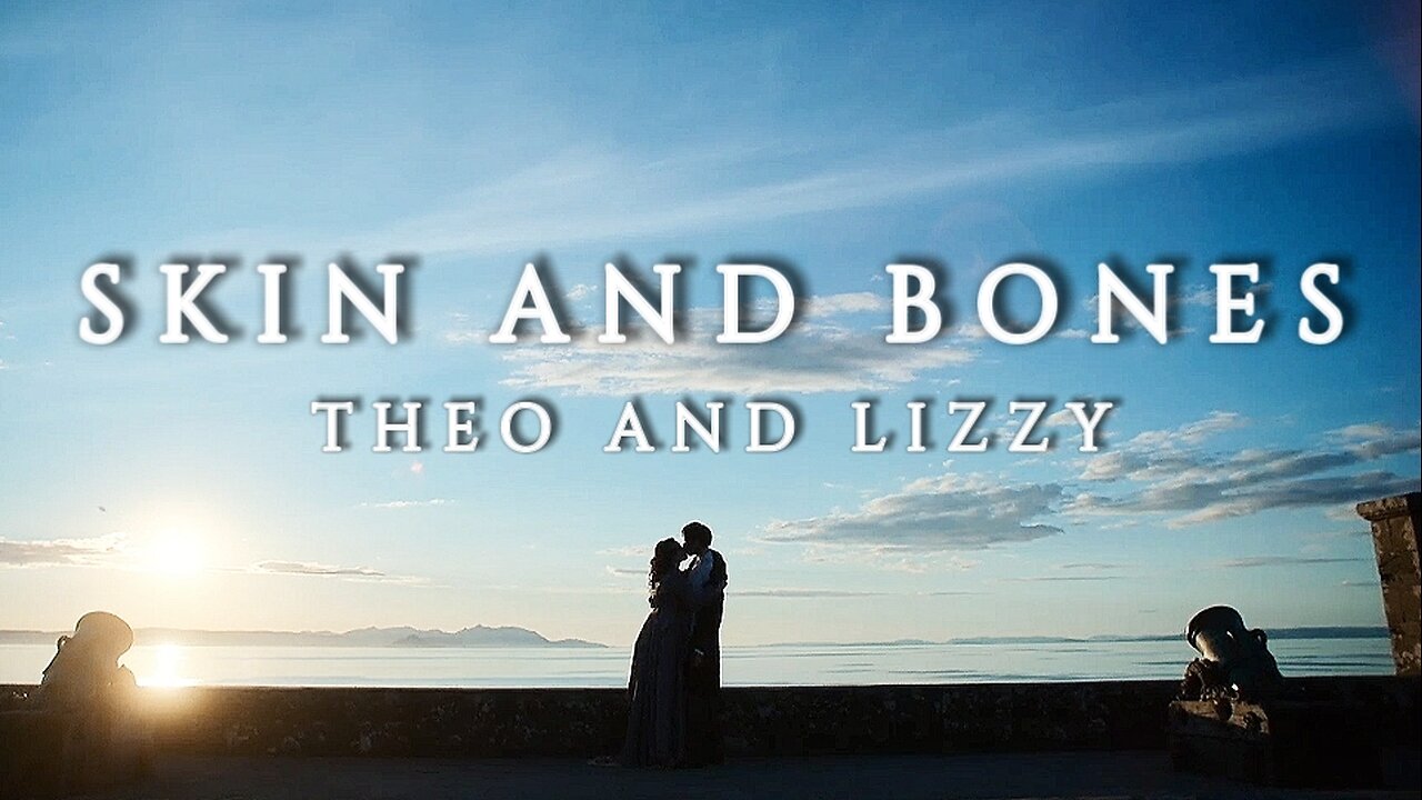 Theo and Lizzy | Skin and Bones [The Buccaneers]