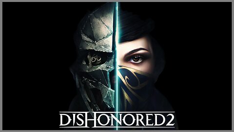 Dishonored 2; Corvo Run (part 1)