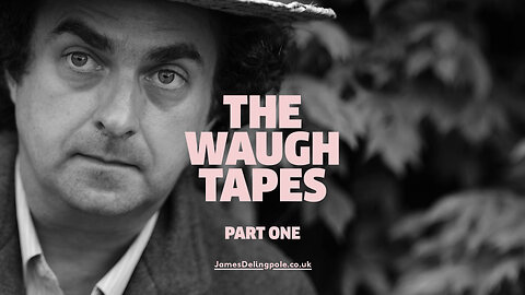 The Waugh Tapes, Part 1