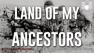 The Land Of My Ancestors | Black Pilled | Devon Stack