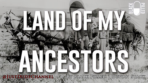 The Land Of My Ancestors | Black Pilled | Devon Stack