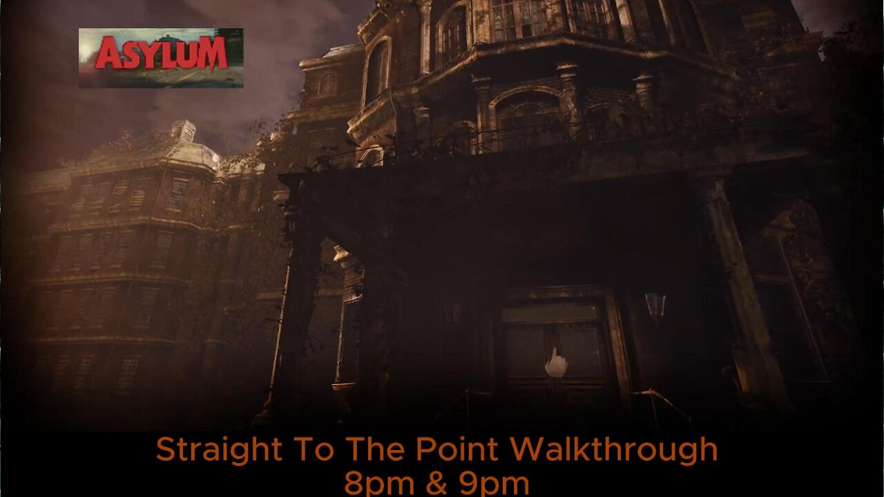 Straight To The Point Asylum Walkthrough Part 1 😈 8pm&9pm