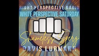 White Perspective Saturday on ‘Right Perspective Radio’ [S] #370 (08-09-25)