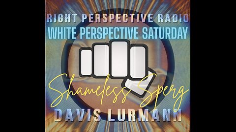 White Perspective Saturday on ‘Right Perspective Radio’ [S] #370 (08-09-25)