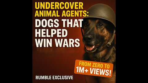 Undercover Animal Agents: Dogs That Helped Win Wars (Rumble Exclusive)