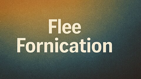 Flee Fornication