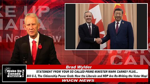 WUCN-Epi#457-STATEMENT FROM YOUR SO CALLED PRIME MINISTER MARK CARNEY PLUS...Bill C-3, The Citizensh