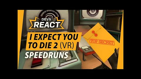 I Expect You To Die 2 (VR) Developers React to Multiple Speedruns