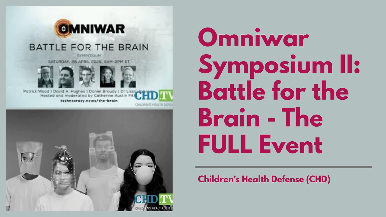 Omniwar Symposium II: Battle for the Brain - The FULL Event - Children's Health Defense (CHD)