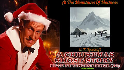 At The Mountains of Madness - Chapter 1 - A Christmas Ghost Story - Read By Vincent Price (AI) !