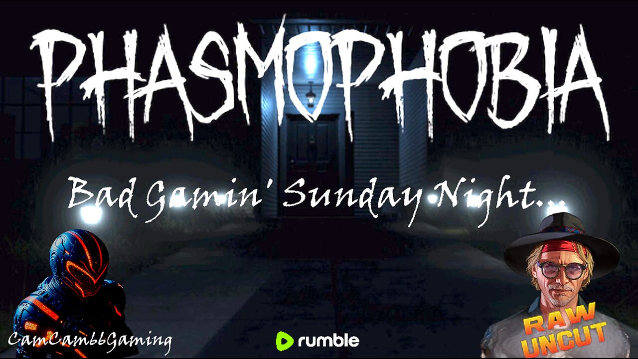CC66G Bad Gamin' Sunday Night "Phasmophobia" w/RawUncutTV