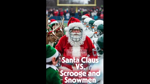 Santa Claus Vs Scrooge and Snowmen - Christmas Holiday Fantasy Football Podcast Football Game