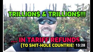 TRILLIONS AND TRILLIONS.... IN TARIFF REFUNDS