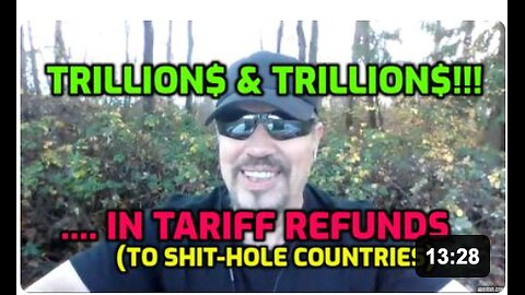TRILLIONS AND TRILLIONS.... IN TARIFF REFUNDS