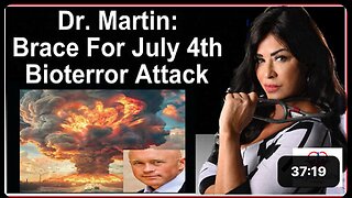 DR MARTIN WARNS JULY 4TH BIOTERRORISM ATTACK