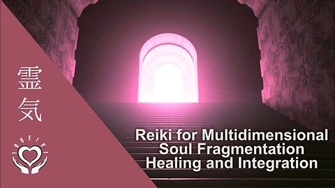Reiki for Multidimensional Soul Fragmentation Healing and Integration