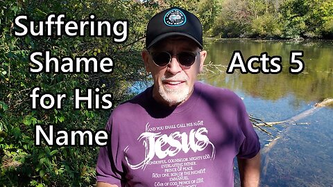 Suffering Shame for His Name: Acts 5