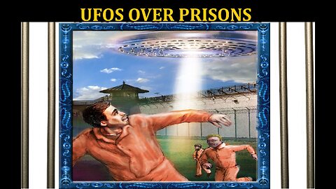UFOS OVER PRISONS