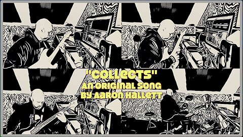 "Collects" an Original Song by Aaron Hallett