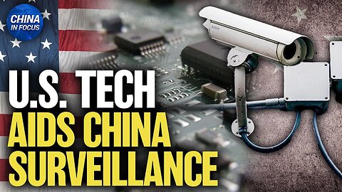U.S. Tech Enables China’s Surveillance; FCC Bans Chinese Labs From Certifying U.S. Electronics