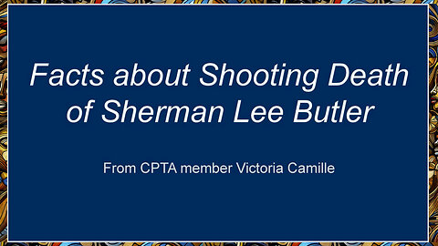 Facts About the Shooting Death of Sherman Lee Butler | Victoria Camille of CPTA Speaks