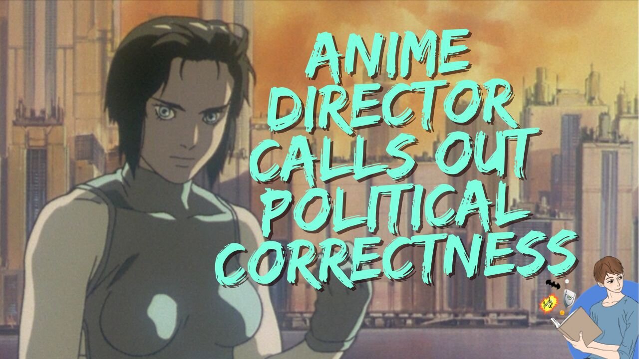 Ghost In The Shell Anime Director SLAMS PC Culture