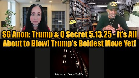 SG Anon: Trump & Q Secret 5.13.25 - It's All About to Blow! Trump's Boldest Move Yet!