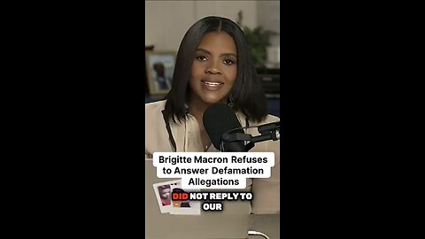 Candace ~ Why Isn't Brigitte Macron Responding to Defamation Claims_