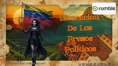 LIBERACION PRESOS POLITICOS EN VENEZUELA