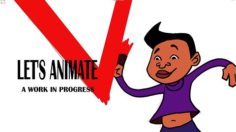 LET'S ANIMATE a work in progress