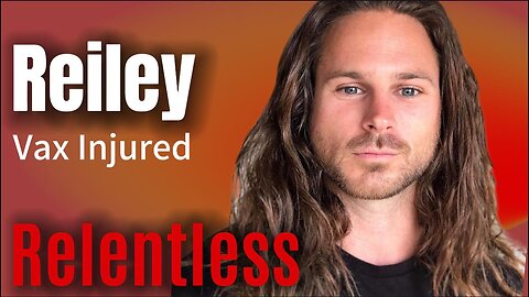 PODCAST | REILEY Vax Injured on Relentless Episode 111