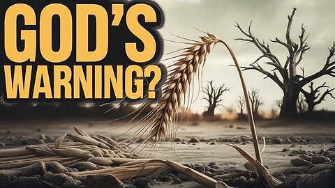 "Imminent Widespread Famine: A Divine Warning?"
