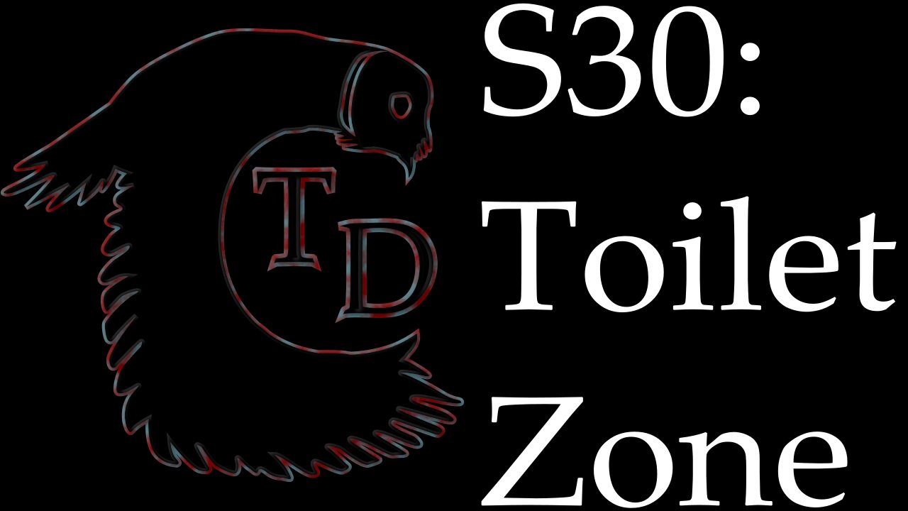 The Darkness Collective - Session 30 - Toilet Zone