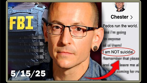 5/15/25 - Police Seize Chester Bennington Tape Where Singer Exposes Elite Pedophiles 'WHO MURDER CHILDREN'