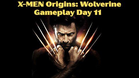 X-Men Origins: Wolverine Gameplay Day 11 (More Claws Please)
